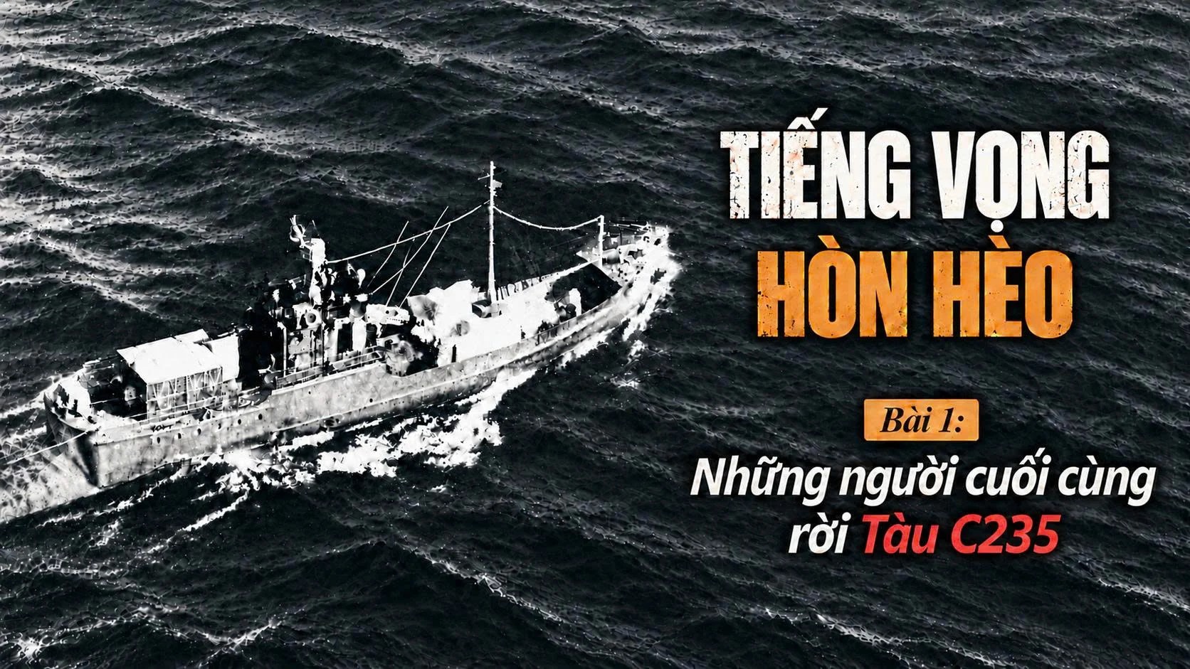 Bài 1: Những người cuối cùng rời tàu C235